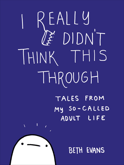 Title details for I Really Didn't Think This Through by Beth Evans - Available